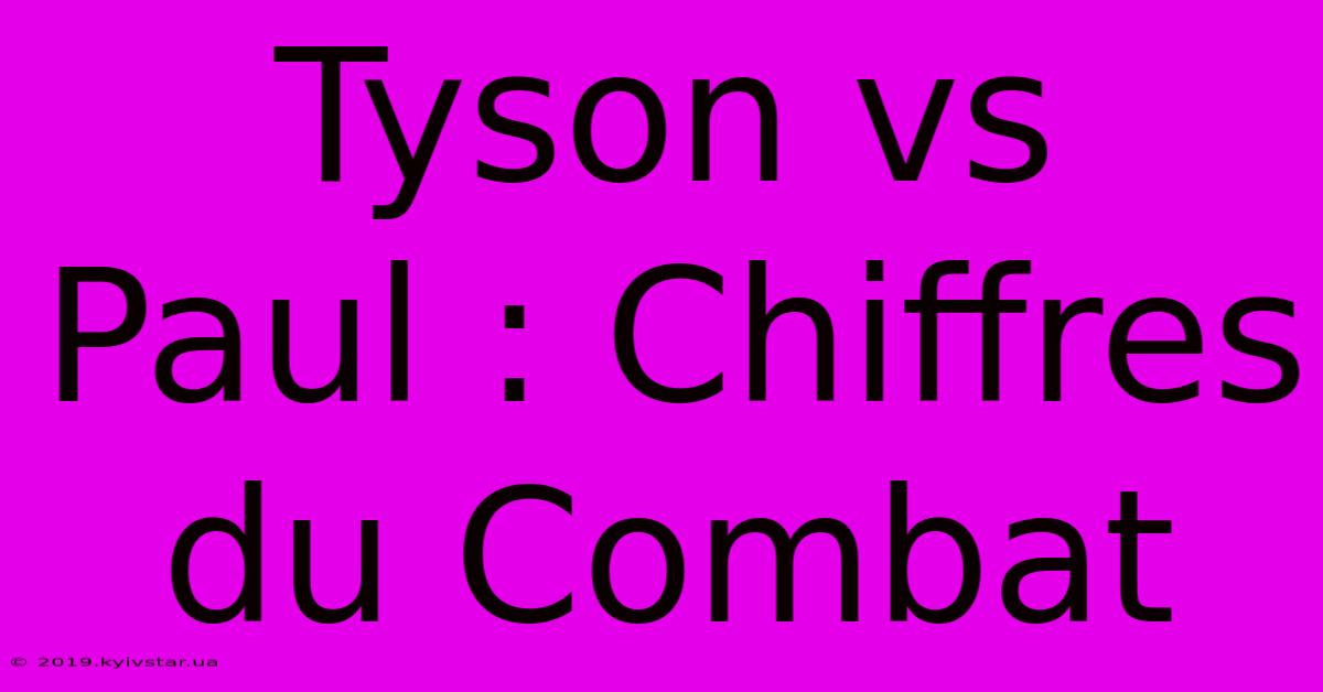 Tyson Vs Paul : Chiffres Du Combat