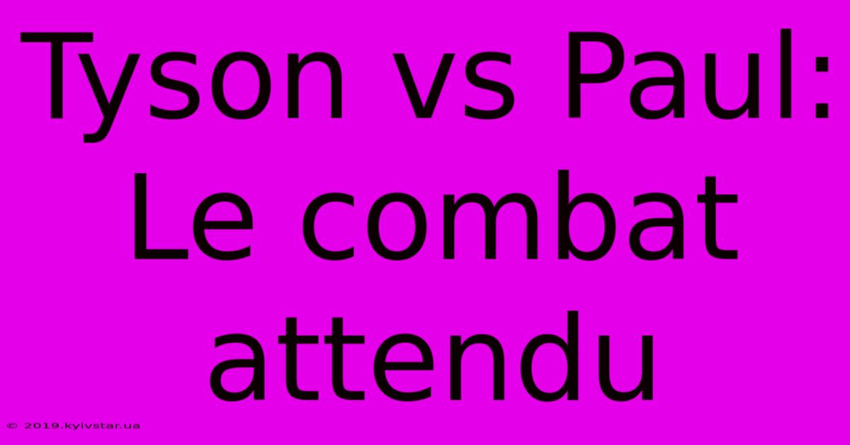 Tyson Vs Paul:  Le Combat Attendu