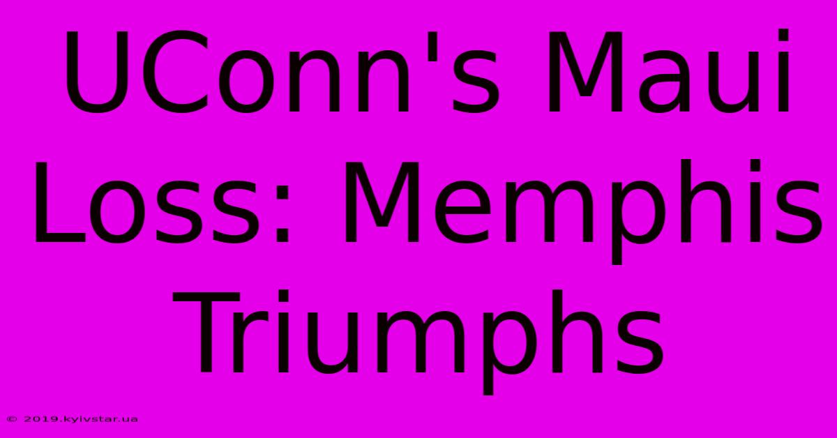 UConn's Maui Loss: Memphis Triumphs