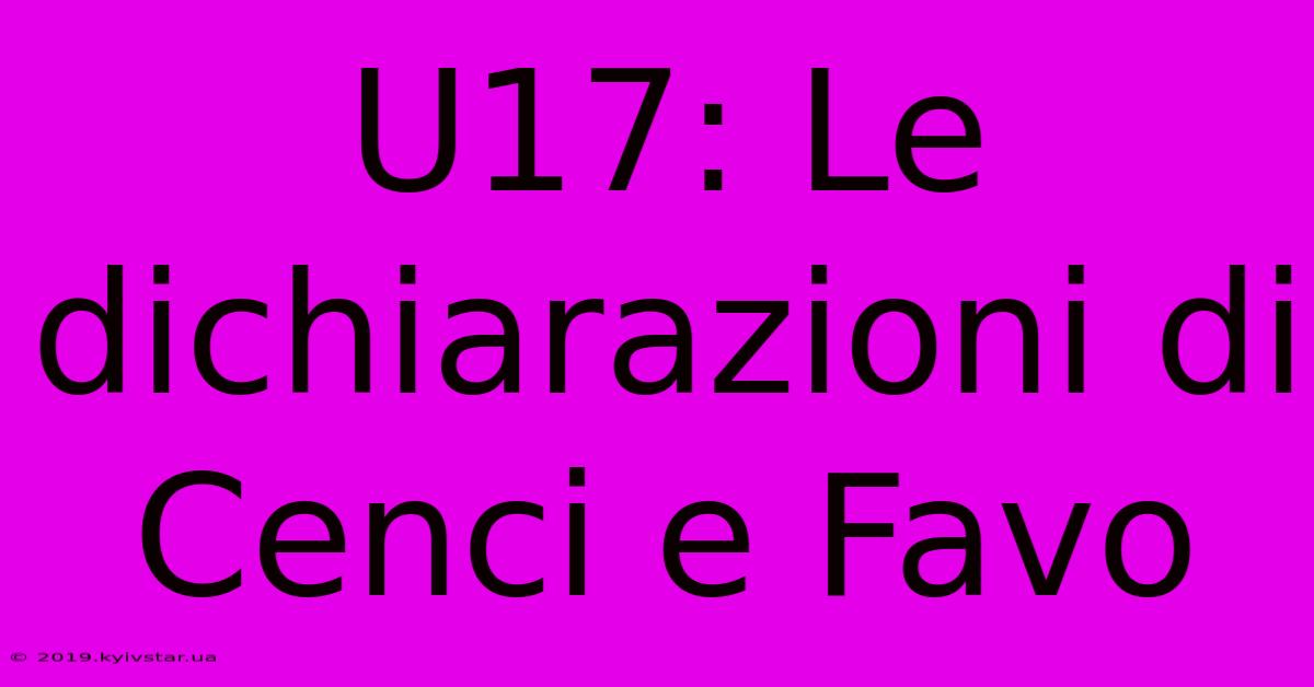 U17: Le Dichiarazioni Di Cenci E Favo