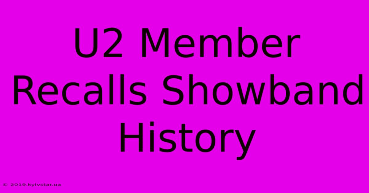 U2 Member Recalls Showband History