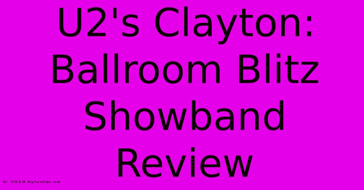 U2's Clayton: Ballroom Blitz Showband Review