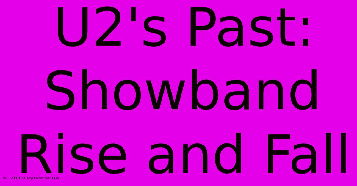 U2's Past: Showband Rise And Fall