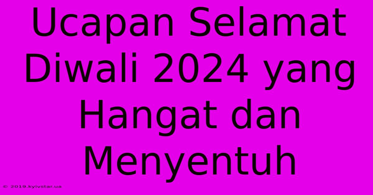 Ucapan Selamat Diwali 2024 Yang Hangat Dan Menyentuh