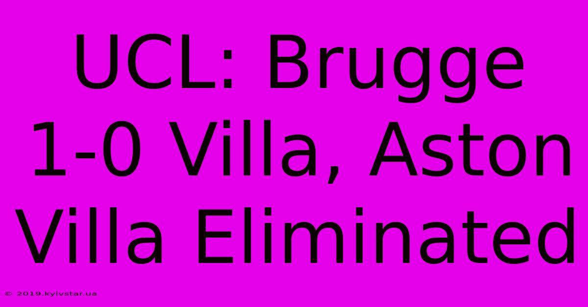 UCL: Brugge 1-0 Villa, Aston Villa Eliminated