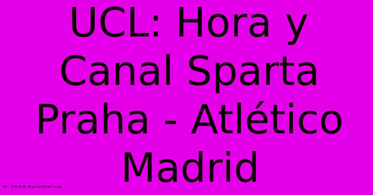 UCL: Hora Y Canal Sparta Praha - Atlético Madrid