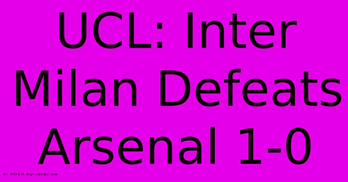 UCL: Inter Milan Defeats Arsenal 1-0