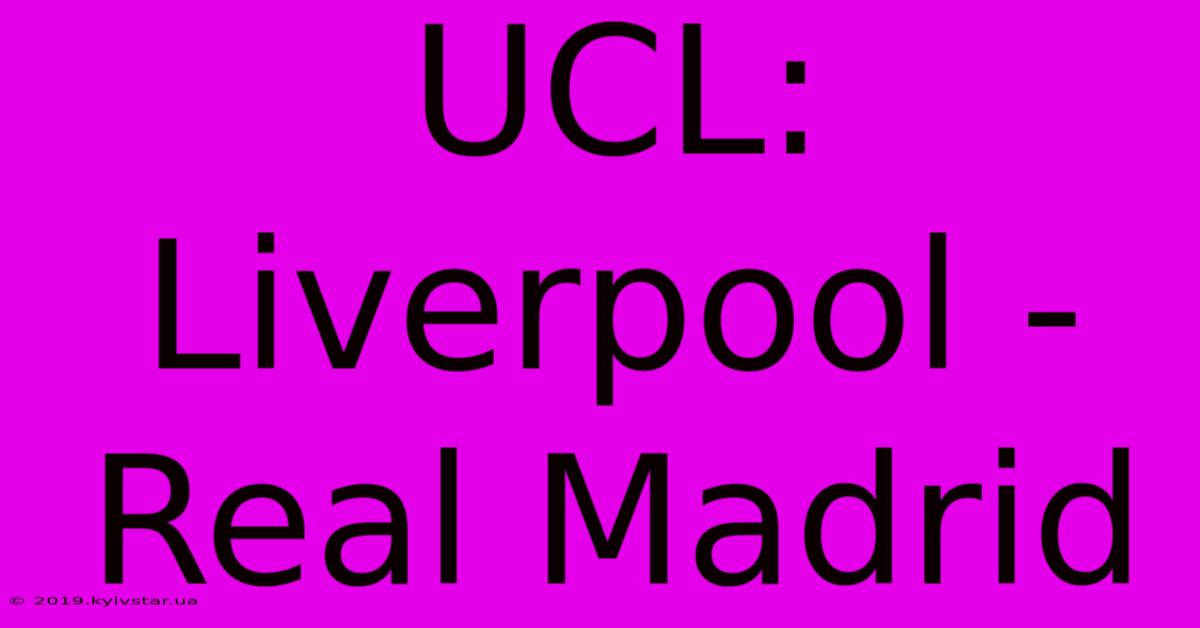 UCL: Liverpool - Real Madrid