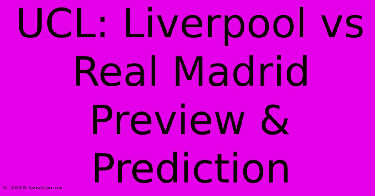 UCL: Liverpool Vs Real Madrid Preview & Prediction