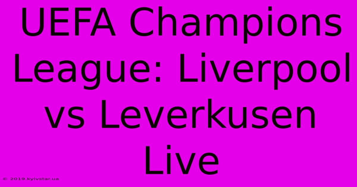 UEFA Champions League: Liverpool Vs Leverkusen Live