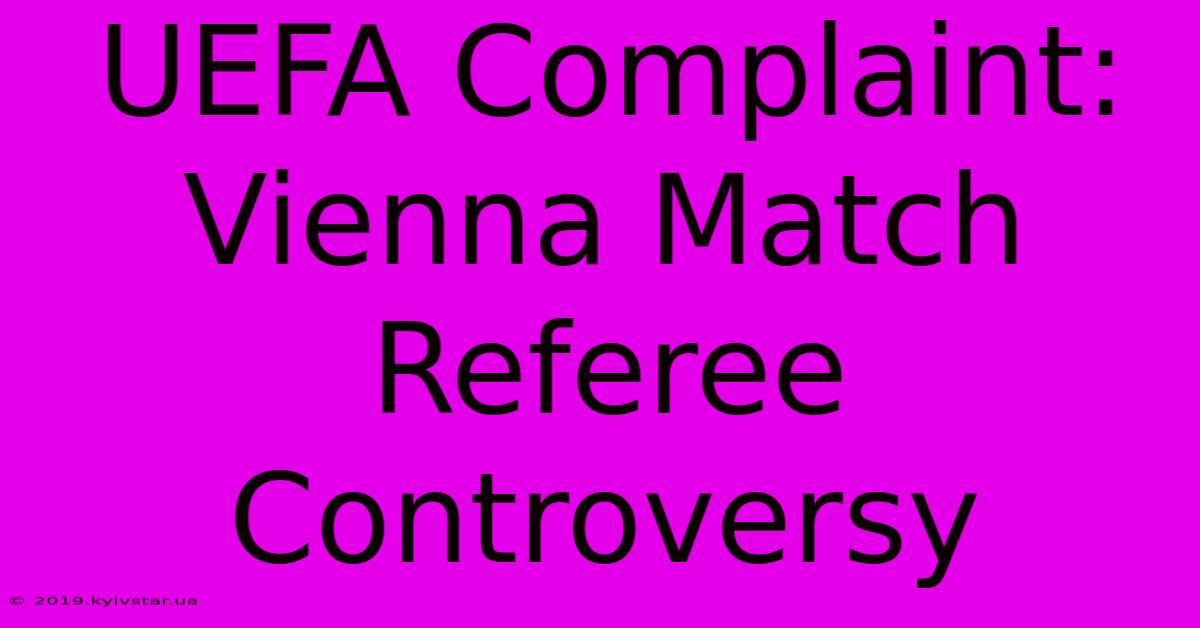 UEFA Complaint: Vienna Match Referee Controversy