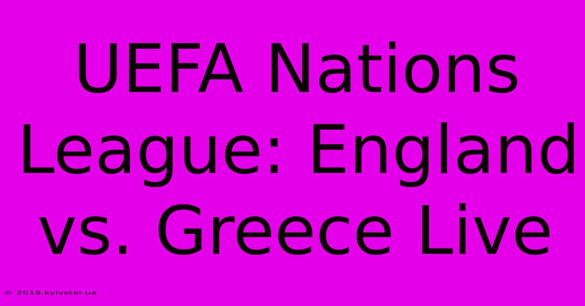 UEFA Nations League: England Vs. Greece Live