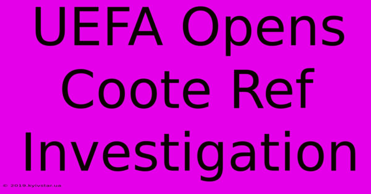 UEFA Opens Coote Ref Investigation