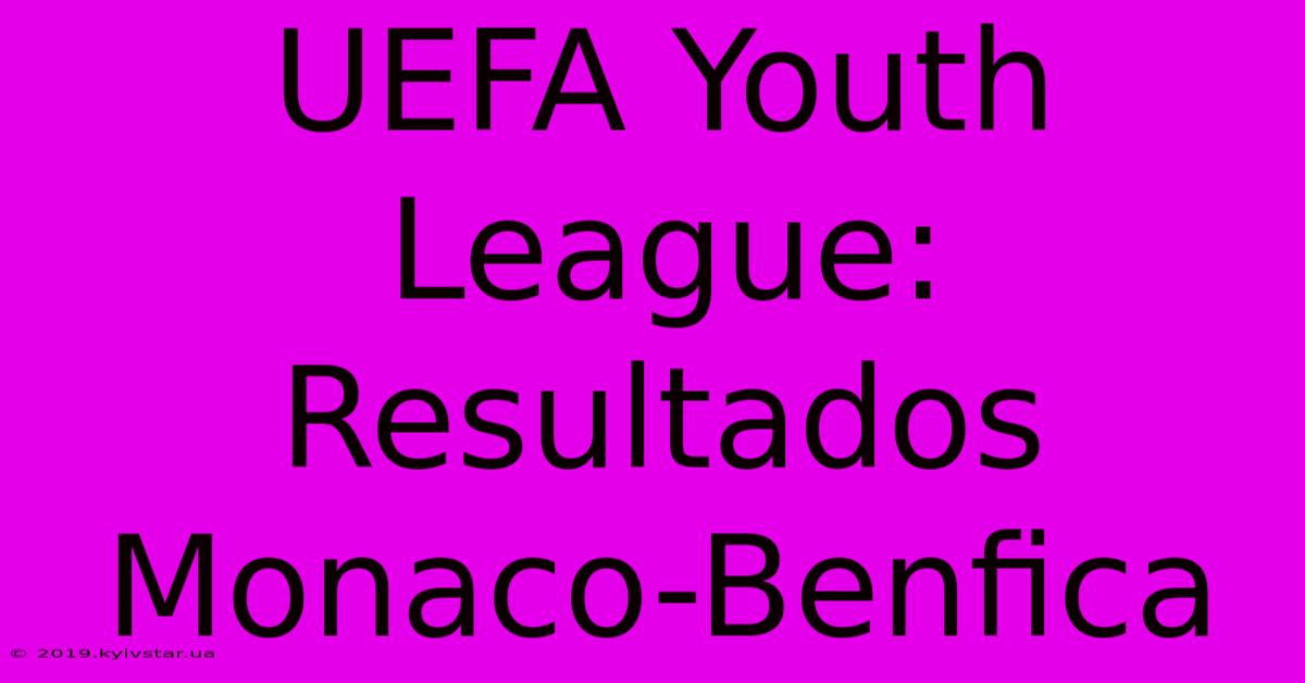 UEFA Youth League: Resultados Monaco-Benfica