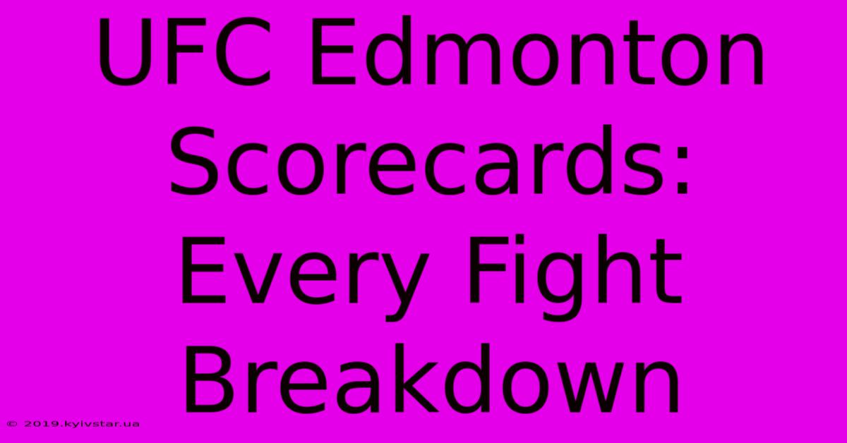 UFC Edmonton Scorecards: Every Fight Breakdown