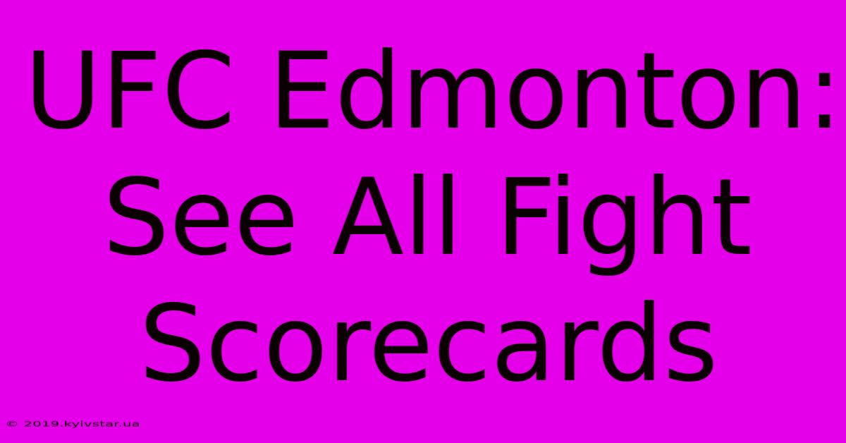 UFC Edmonton: See All Fight Scorecards