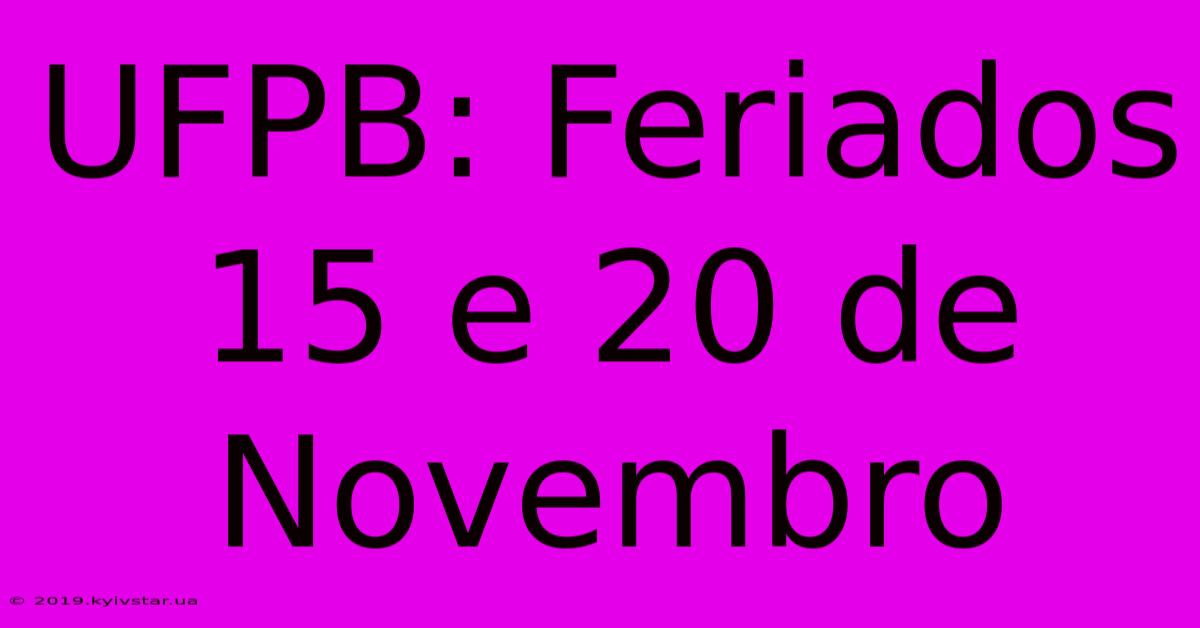 UFPB: Feriados 15 E 20 De Novembro