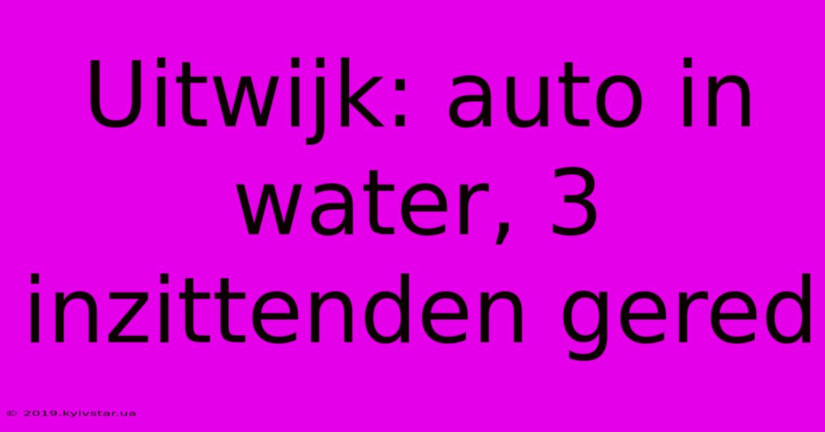 Uitwijk: Auto In Water, 3 Inzittenden Gered