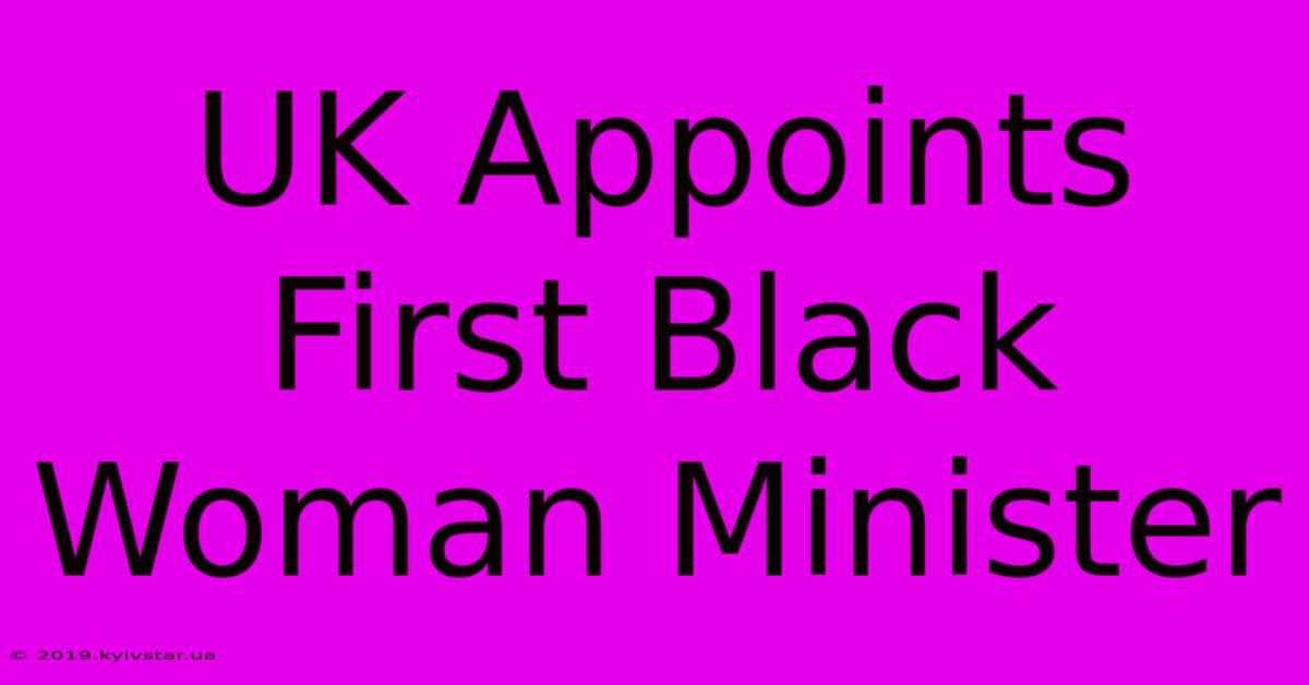 UK Appoints First Black Woman Minister 