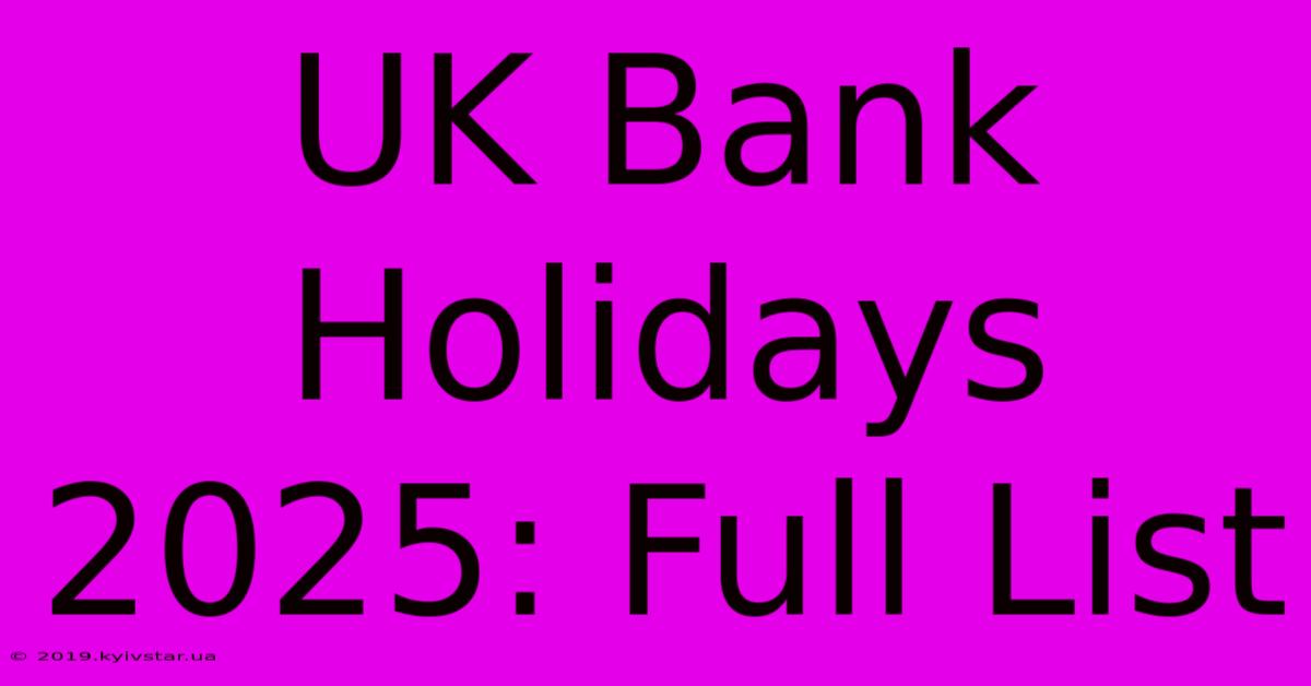 UK Bank Holidays 2025: Full List