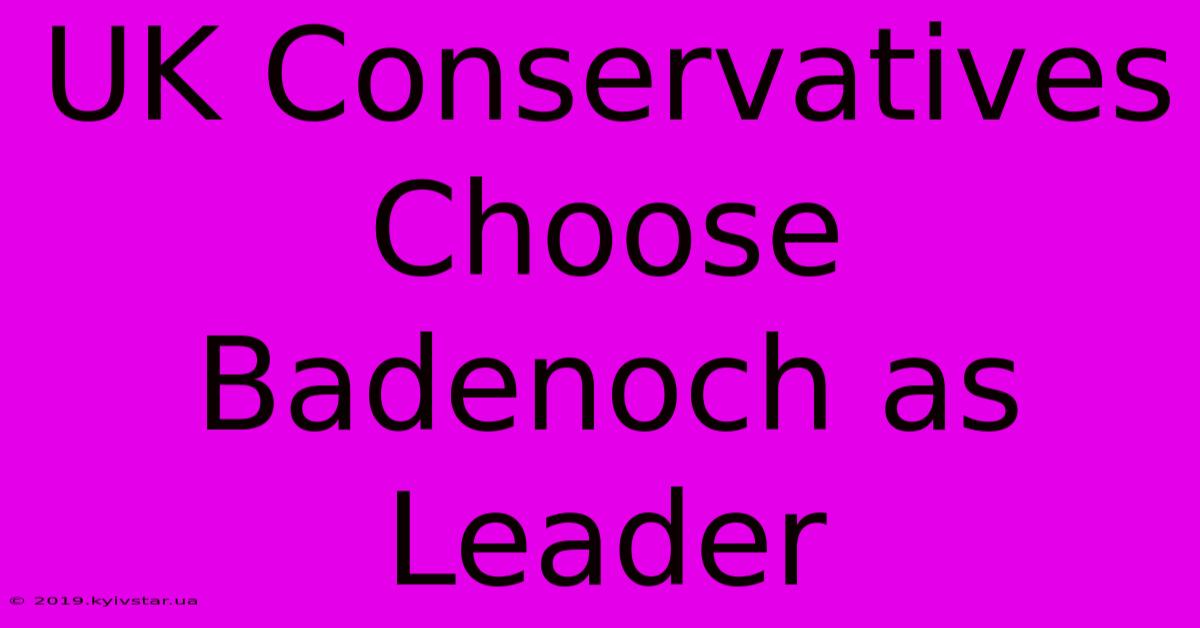 UK Conservatives Choose Badenoch As Leader