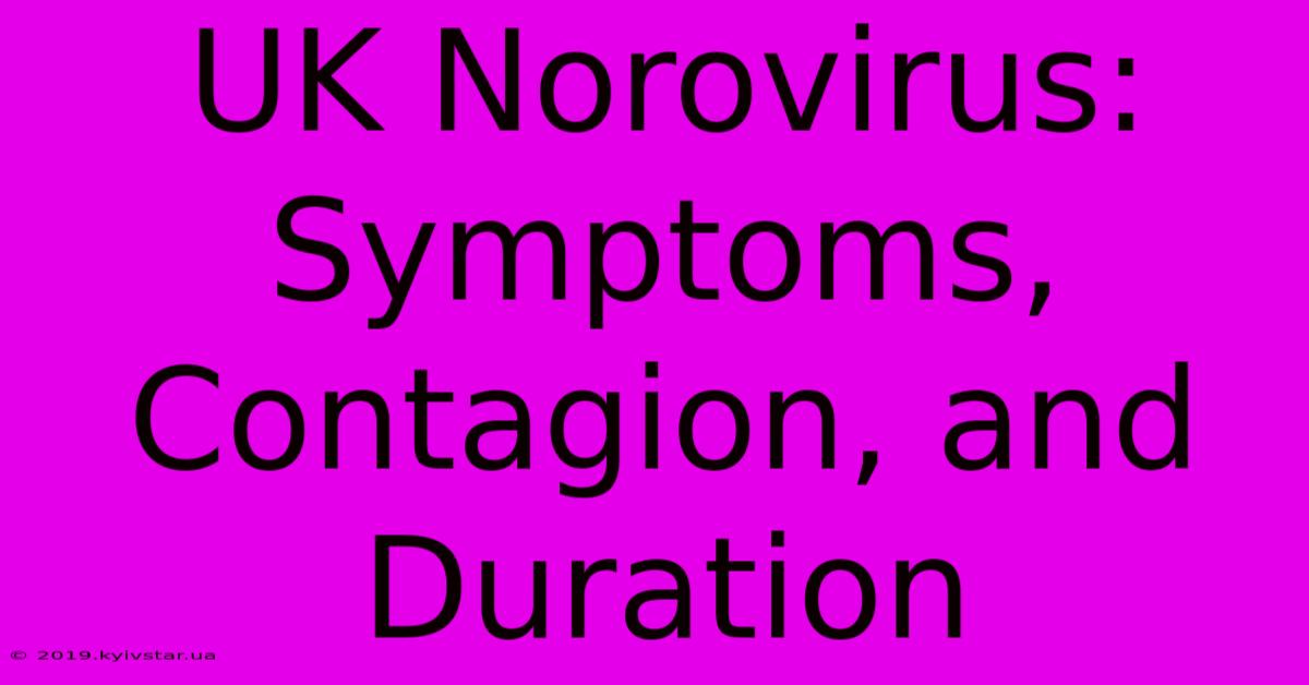 UK Norovirus: Symptoms, Contagion, And Duration 