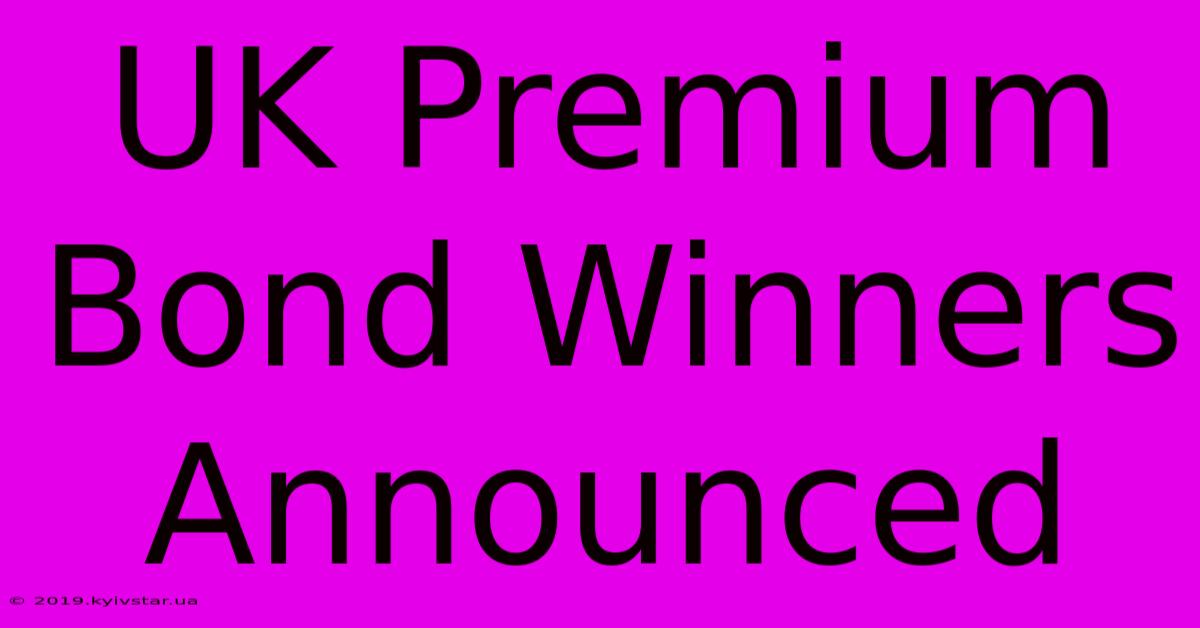 UK Premium Bond Winners Announced