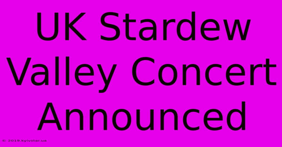 UK Stardew Valley Concert Announced