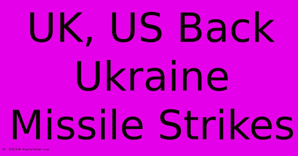 UK, US Back Ukraine Missile Strikes