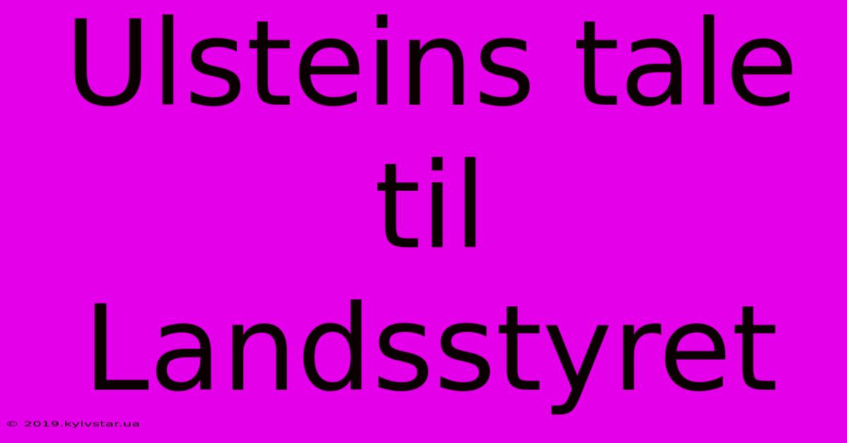 Ulsteins Tale Til Landsstyret