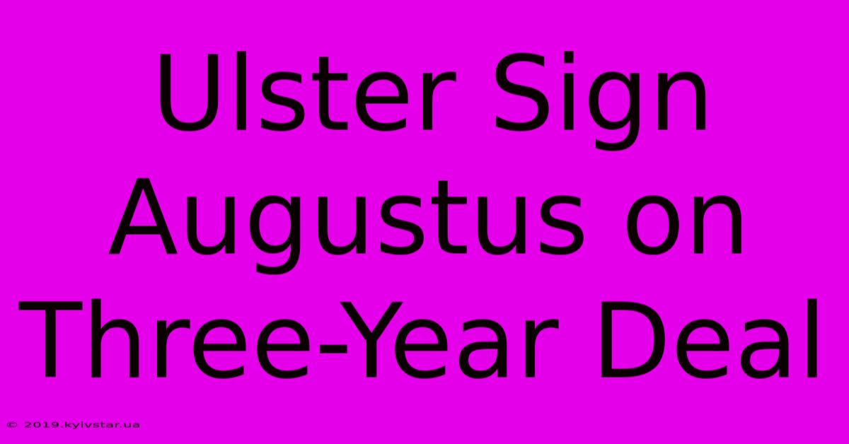 Ulster Sign Augustus On Three-Year Deal