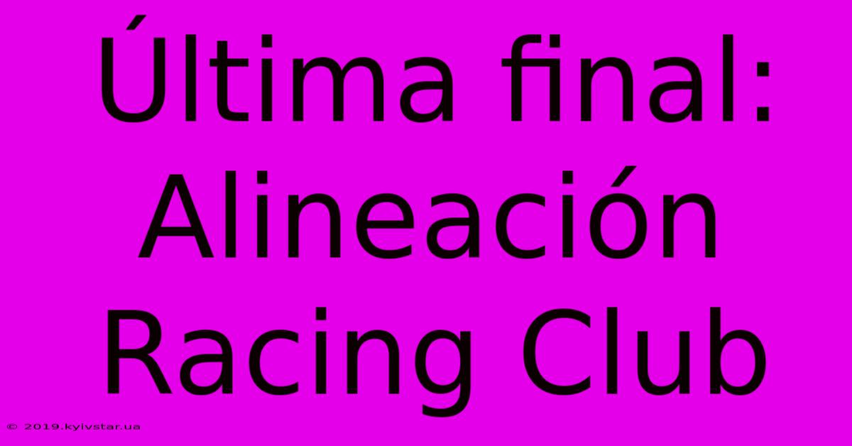 Última Final: Alineación Racing Club