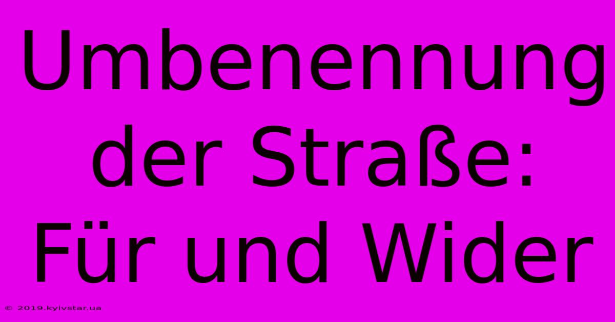 Umbenennung Der Straße:  Für Und Wider