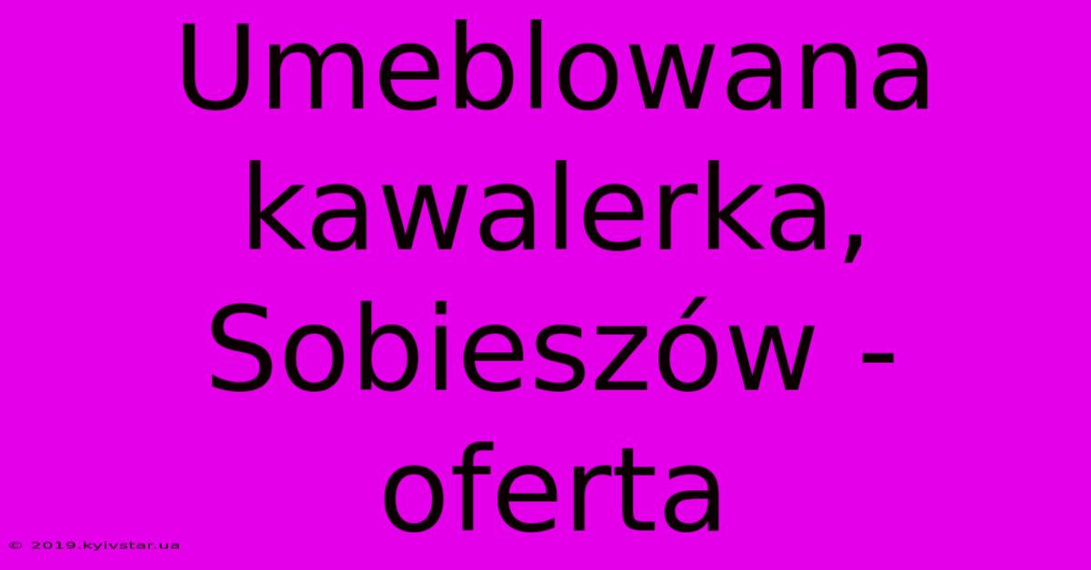 Umeblowana Kawalerka, Sobieszów - Oferta