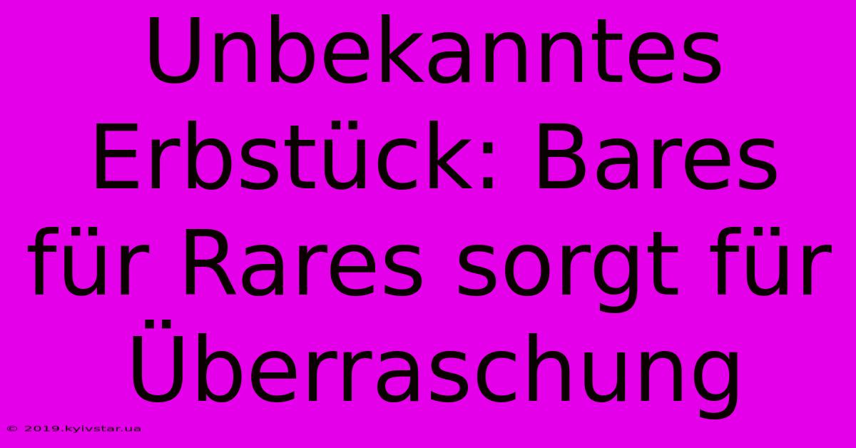 Unbekanntes Erbstück: Bares Für Rares Sorgt Für Überraschung