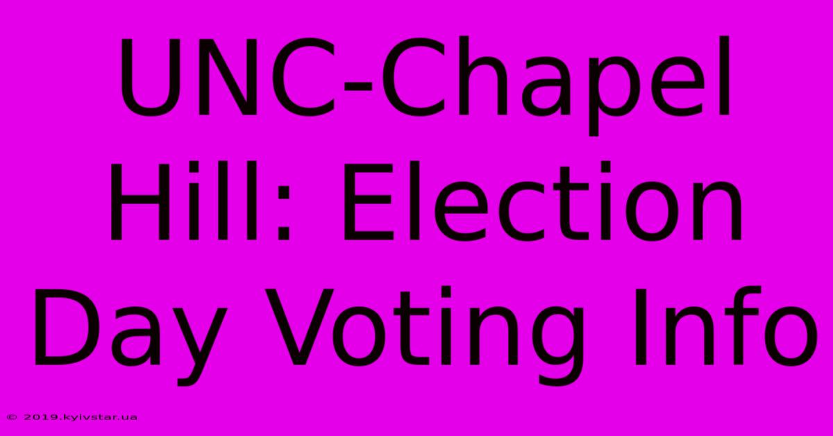 UNC-Chapel Hill: Election Day Voting Info 