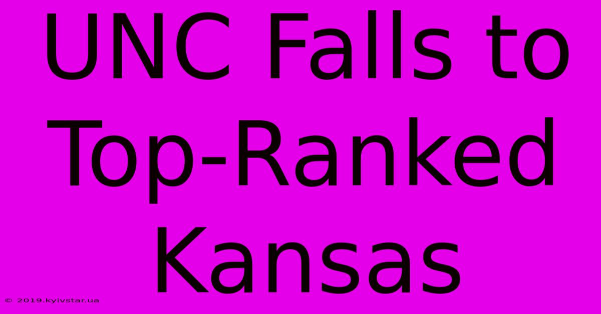 UNC Falls To Top-Ranked Kansas 