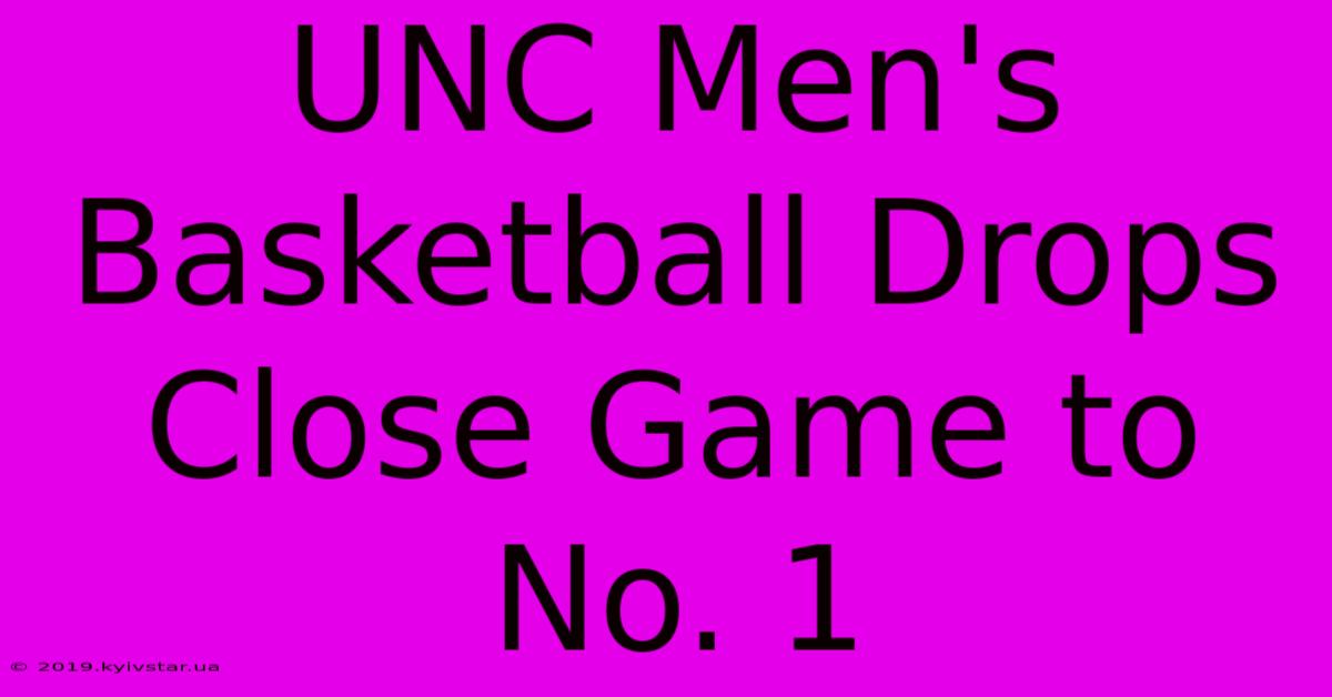 UNC Men's Basketball Drops Close Game To No. 1