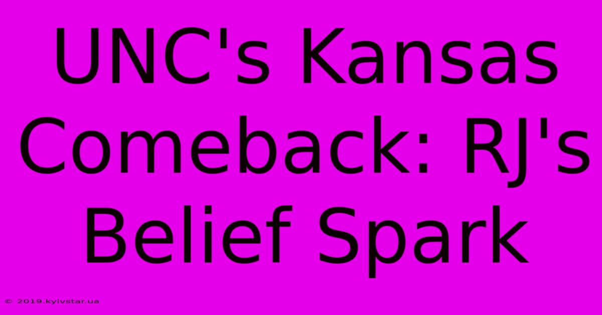 UNC's Kansas Comeback: RJ's Belief Spark