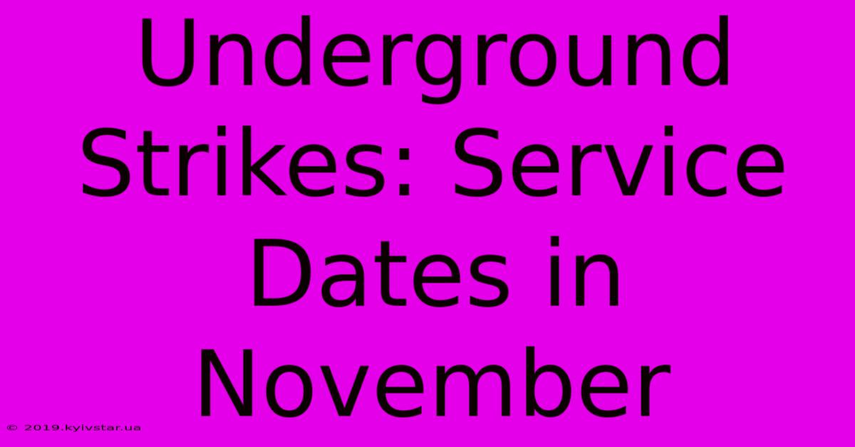 Underground Strikes: Service Dates In November