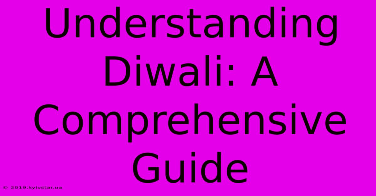 Understanding Diwali: A Comprehensive Guide 