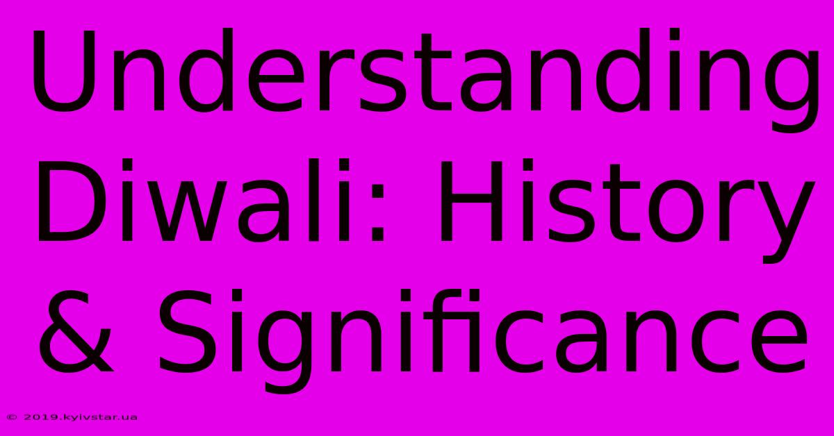 Understanding Diwali: History & Significance