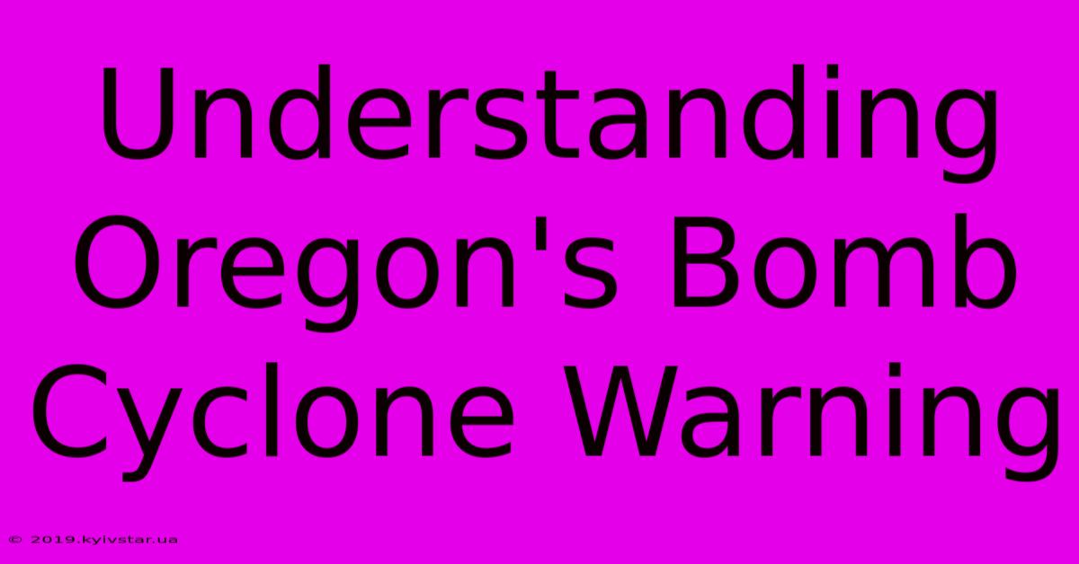 Understanding Oregon's Bomb Cyclone Warning