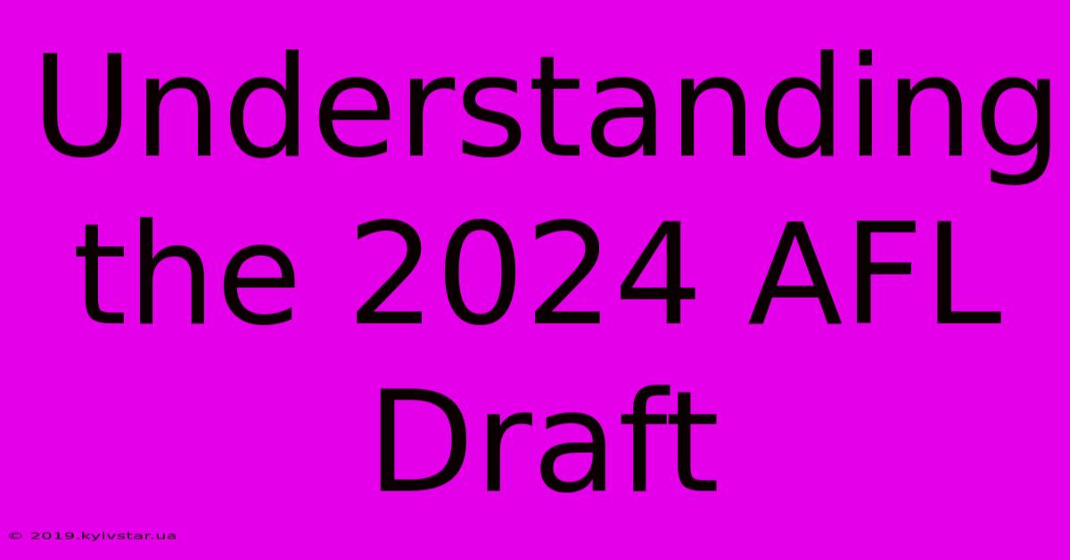 Understanding The 2024 AFL Draft