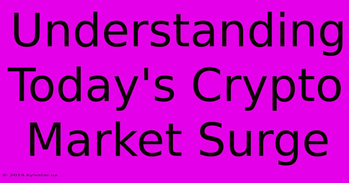 Understanding Today's Crypto Market Surge