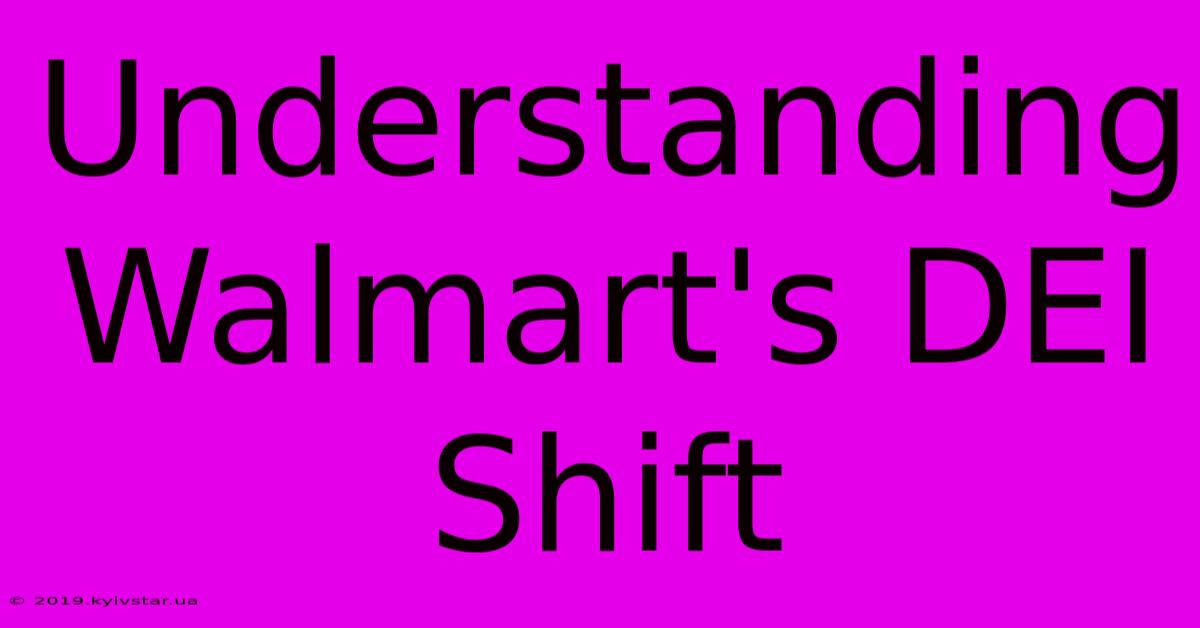 Understanding Walmart's DEI Shift