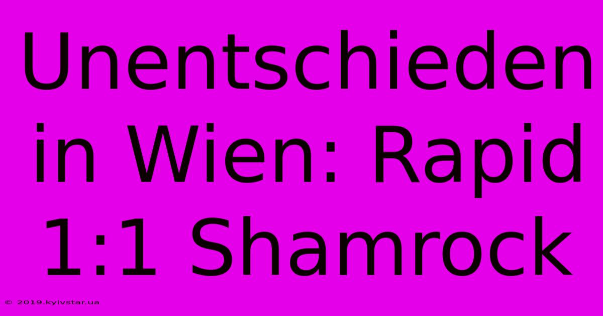 Unentschieden In Wien: Rapid 1:1 Shamrock