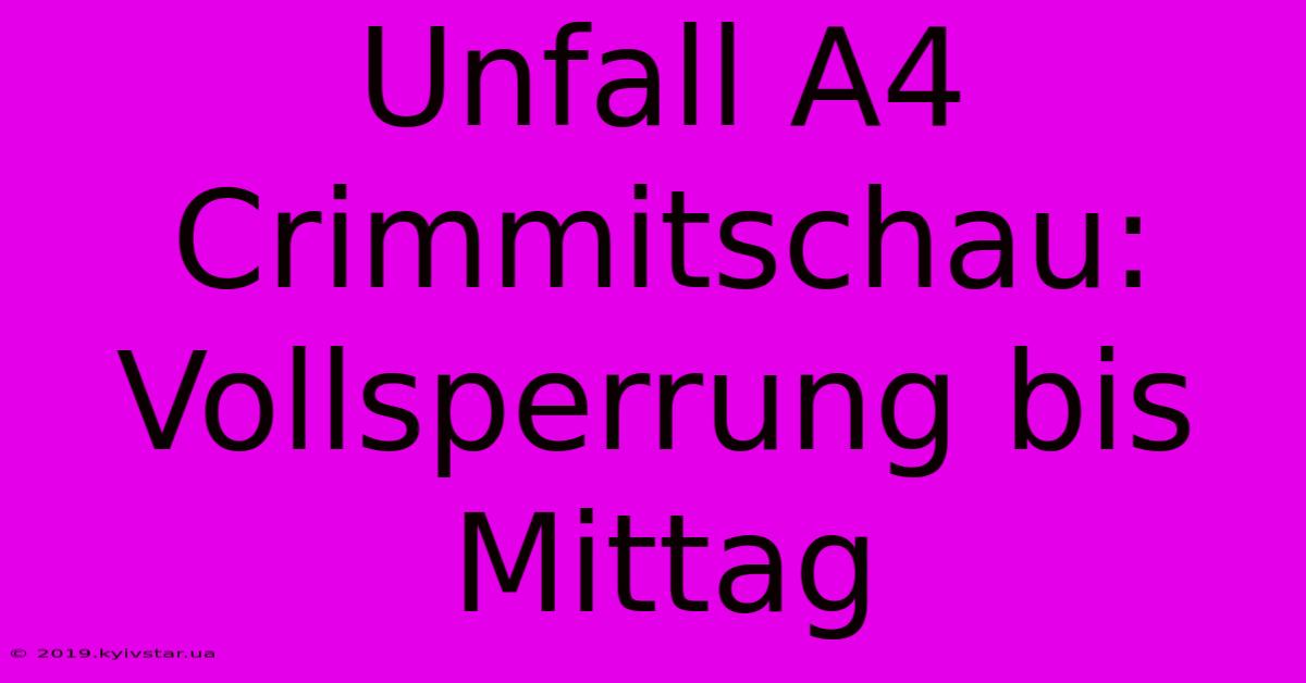 Unfall A4 Crimmitschau: Vollsperrung Bis Mittag