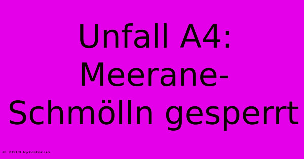 Unfall A4: Meerane-Schmölln Gesperrt