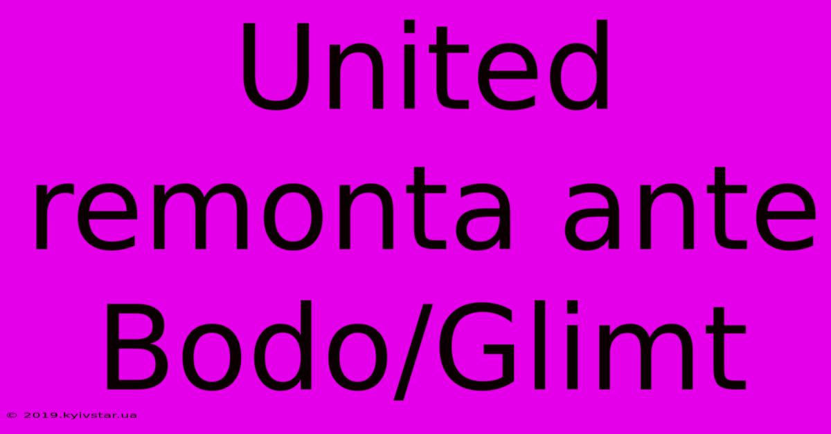 United Remonta Ante Bodo/Glimt